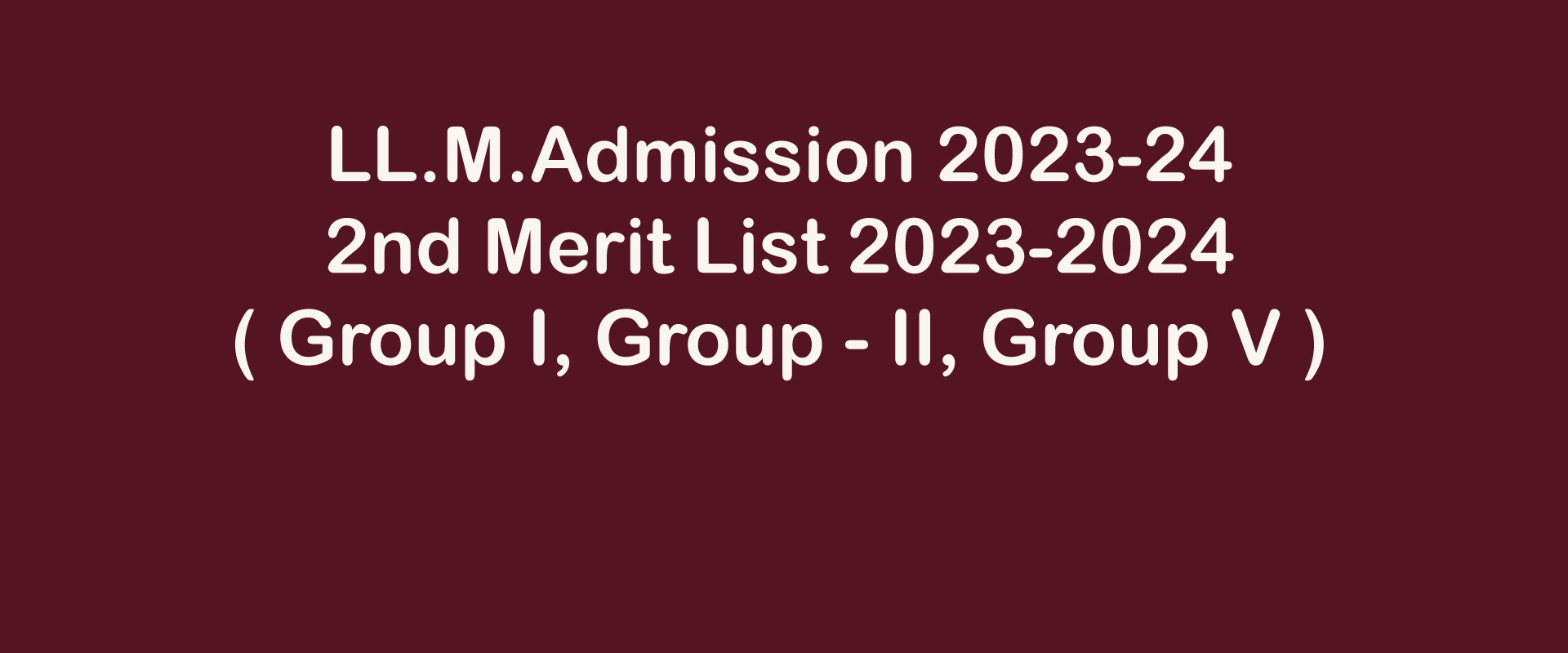 LL.M.Admission 2nd Merit List 2023-2024 ( Group I, Group - II, Group V )